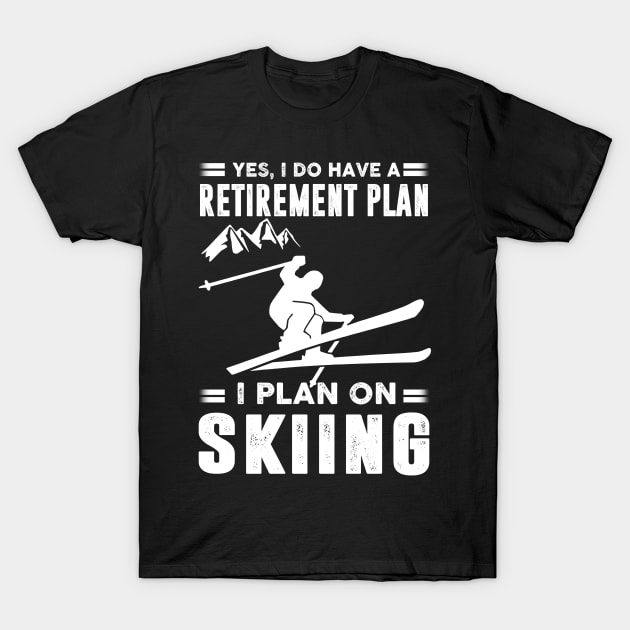 I Plan On Skiing T-Shirt by arlenawyron42770